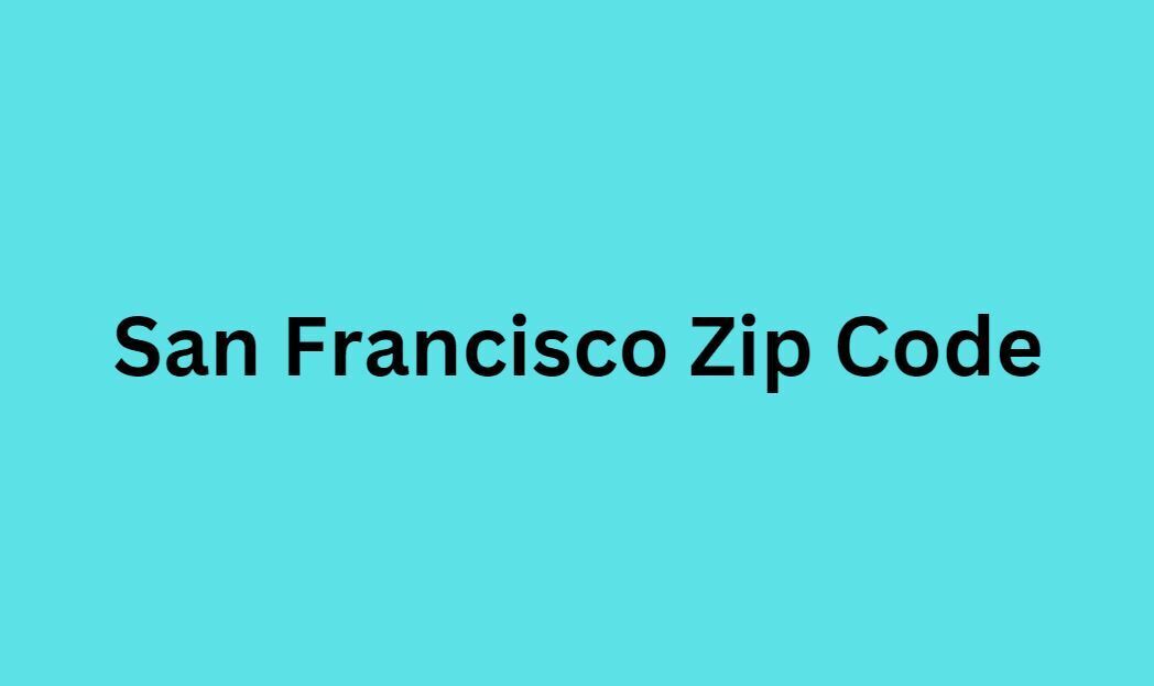 San Francisco Zip Code: US Zip Code